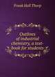 Outlines of industrial chemistry, a text-book for students, Frank Hall Thorp 
