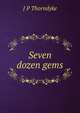 Seven dozen gems, J P Thorndyke 