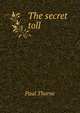 The secret toll, Paul Thorne 