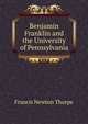 Benjamin Franklin and the University of Pennsylvania, Francis Newton Thorpe 