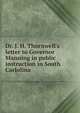 Dr. J. H. Thornwell's letter to Governor Manning in public instruction in South Carlolina, 