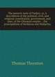 The present state of Turkey; or, A description of the political, civil, and religious constitution, government, and laws, of the Ottoman empire . . the principalities of Moldavia and Wallachia, Thomas Thornton 
