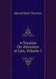 A Treatise On Attorneys at Law, Volume 1, Edward Mark Thornton 