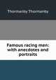 Famous racing men: with anecdotes and portraits, Thormanby Thormanby 
