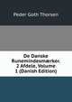De Danske Runemindesm?rker. 2 Afdele, Volume 1 (Danish Edition), Peder Goth Thorsen 