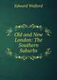 Old and New London: The Southern Suburbs, Edward Walford 