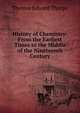 History of Chemistry: From the Earliest Times to the Middle of the Nineteenth Century, Thorpe, T. E. (Thomas Edward), Sir, 1845-1925 