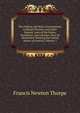 The Federal and State Constitutions: Colonial Charters, and Other Organic Laws of the States, Territories, and Colonies, Now Or Heretofore Forming the United States of America, Volume 1, Francis Newton Thorpe 