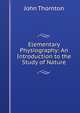 Elementary Physiography: An Introduction to the Study of Nature, John Thornton 