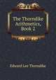 The Thorndike Arithmetics, Book 2, Thorndike, Edward L. 