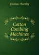Cotton Combing Machines, Thomas Thornley 