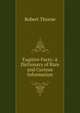 Fugitive Facts: A Dictionary of Rare and Curious Information, Robert Thorne 