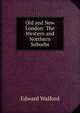 Old and New London: The Western and Northern Suburbs, Edward Walford 