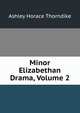 Minor Elizabethan Drama, Volume 2, Ashley Horace Thorndike 