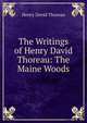The Writings of Henry David Thoreau: The Maine Woods, Thoreau, Henry David, 1817-1862 