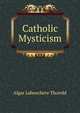 Catholic Mysticism, Algar Labouchere Thorold 