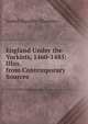 England Under the Yorkists, 1460-1485: Illus. from Contemporary Sources, Isobel Dorothy Thornley 