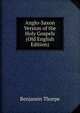 Anglo-Saxon Version of the Holy Gospels (Old English Edition), Benjamin Thorpe 