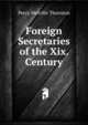 Foreign Secretaries of the Xix. Century, Percy Melville Thornton 