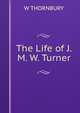 The Life of J. M. W. Turner, Thornbury, Walter, 1828-1876 