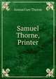 Samuel Thorne, Printer, Samuel Ley Thorne 