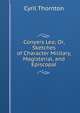 Conyers Lea; Or, Sketches of Character Military, Magisterial, and Episcopal, Cyril Thornton 