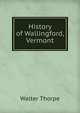 History of Wallingford, Vermont, Walter Thorpe 