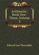 Arithmetic: Book One-Three, Volume 2, Thorndike, Edward L. 