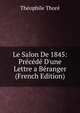 Le Salon De 1845: Pr?c?d? D'une Lettre a B?ranger (French Edition), Theophile Thore 