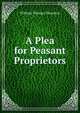 A Plea for Peasant Proprietors, William Thomas Thornton 