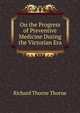 On the Progress of Preventive Medicine During the Victorian Era, Richard Thorne Thorne 