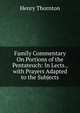 Family Commentary On Portions of the Pentateuch: In Lects., with Prayers Adapted to the Subjects, Henry Thornton 
