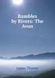 Rambles by Rivers: The Avon, James Thorne 