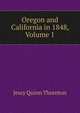 Oregon and California in 1848, Volume 1, Jessy Quinn Thornton 