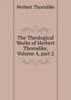 The Theological Works of Herbert Thorndike, Volume 4, part 2, Herbert Thorndike 