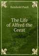 The Life of Alfred the Great, Reinhold Pauli 