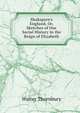 Shakspere's England, Or, Sketches of Our Social History in the Reign of Elizabeth, Thornbury, Walter, 1828-1876 