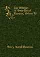 The Writings of Henry David Thoreau, Volume 18, Thoreau, Henry David, 1817-1862 