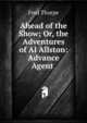 Ahead of the Show; Or, the Adventures of Al Allston: Advance Agent ., Fred Thorpe 