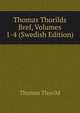 Thomas Thorilds Bref, Volumes 1-4 (Swedish Edition), Thomas Thorild 