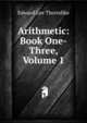 Arithmetic: Book One-Three, Volume 1, Thorndike, Edward L. 
