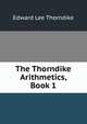 The Thorndike Arithmetics, Book 1, Thorndike, Edward L. 
