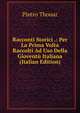 Racconti Storici .: Per La Prima Volta Raccolti Ad Uso Della Gioventu Italiana (Italian Edition), Pietro Thouar 