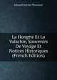 La Hongrie Et La Valachie, Souvenirs De Voyage Et Notices Historiques (French Edition), Edouard Antoine Thouvenel 