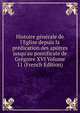 Histoire g?n?rale de l'Eglise depuis la pr?dication des ap?tres jusqu'au pontificate de Gr?goire XVI Volume 11 (French Edition), 