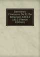 Dernieres Chansons De P.j. De Beranger, 1834 A 1851 (French Edition), 