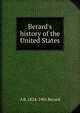 Berard's history of the United States, A B. 1824-1901 Berard 