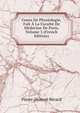 Cours De Physiologie, Fait A La Faculte De Medecine De Paris, Volume 3 (French Edition), Pierre-Honore Berard 