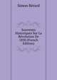 Souvenirs Historiques Sur La Revolution De 1830 (French Edition), Simon Berard 