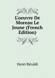 L'oeuvre De Moreau Le Jeune (French Edition), Henri Beraldi 